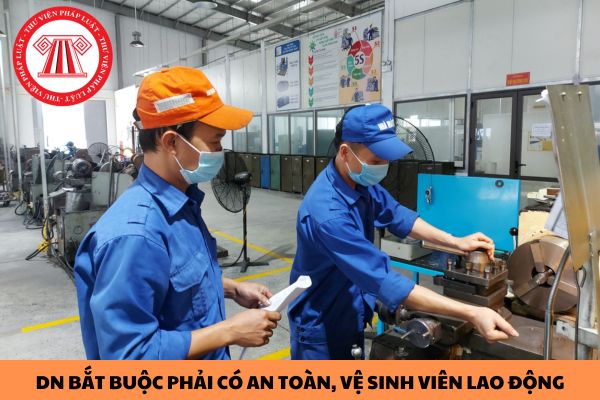 Doanh nghiệp sản xuất có bắt buộc phải có An toàn, vệ sinh viên lao động không?