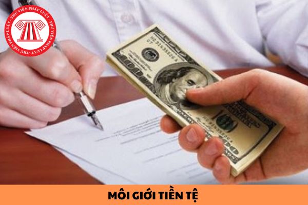 Môi giới tiền tệ là gì? Hợp đồng môi giới tiền tệ bao gồm các nội dung nào?