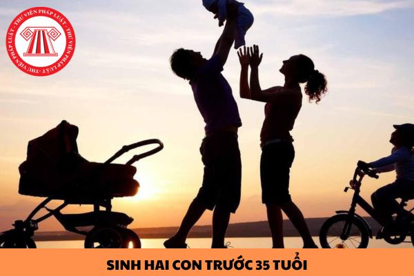 Phụ nữ sinh đủ hai con trước 35 tuổi được thưởng bao nhiều tiền?