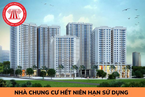 Nhà chung cư hết niên hạn sử dụng thì có bị bắt buộc phá dỡ không?