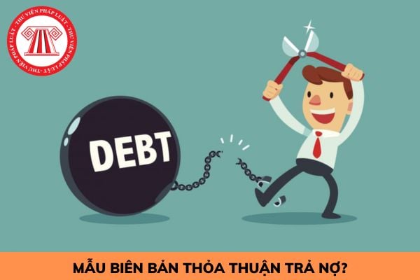 Mẫu Biên bản thỏa thuận trả nợ?