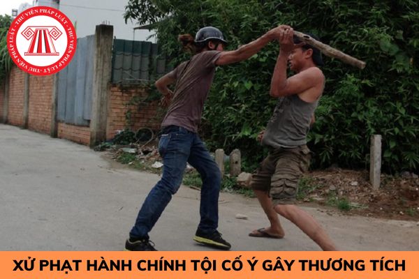 Xử phạt hành chính tội cố ý gây thương tích như thế nào?