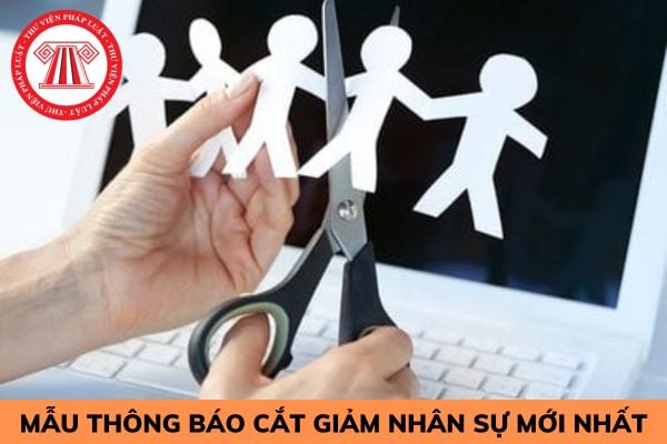 Mẫu thông báo cắt giảm nhân sự mới nhất?