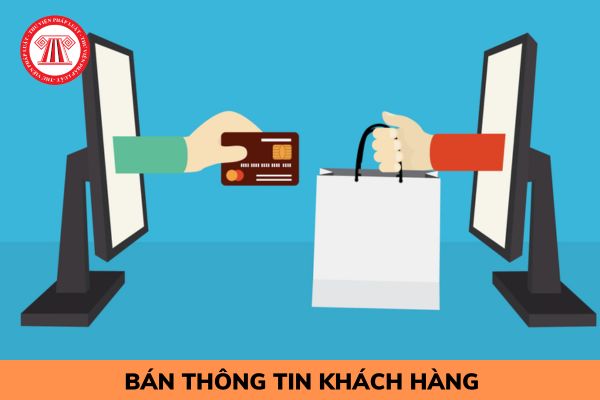 Bán thông tin cá nhân được khách hàng cung cấp cho người khác bị xử phạt như thế nào?