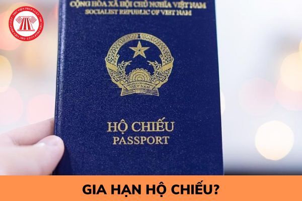 Trường hợp nào thì được gia hạn hộ chiếu đã cấp? 