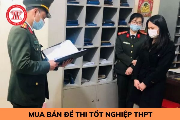 Thí sinh thi tốt nghiệp THPT mua đáp án đề thi thì có phải đi tù không?