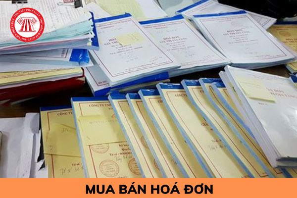 Mua bán hoá đơn sẽ bị xử lý trách nhiệm hình sự như thế nào? Những hành vi nào được xem là mua bán trái phép hoá đơn?