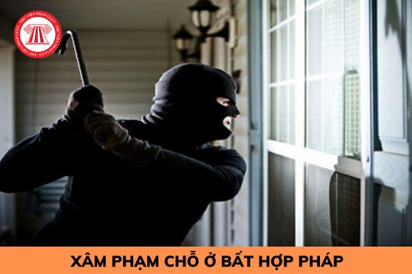 Xong vào nhà người khác sẽ bị truy cứu trách nhiệm hình sự bao nhiêu năm tù?