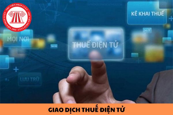 Các phương thức thực hiện giao dịch thuế điện tử nào?