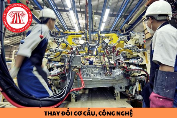  Thay đổi sản phẩm hoặc cơ cấu sản phẩm có được xem là thay đổi cơ cấu, công nghệ không?