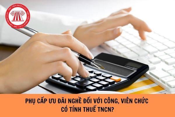 Chế độ phụ cấp ưu đãi nghề đối với công, viên chức công tác tại cơ sở y tế công lập có tính thuế TNCN không?