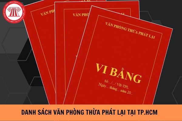 Danh sách Văn phòng Thừa phát lại trên địa bàn Thành phố Hồ Chí Minh? (Hình từ Internet).