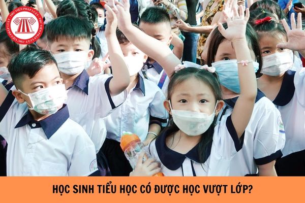 Học sinh tiểu học có được học vượt lớp hay không?