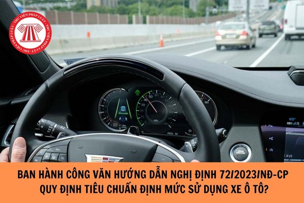 Ban hành Công văn hướng dẫn Nghị định 72/2023/NĐ-CP quy định tiêu chuẩn định mức sử dụng xe ô tô?