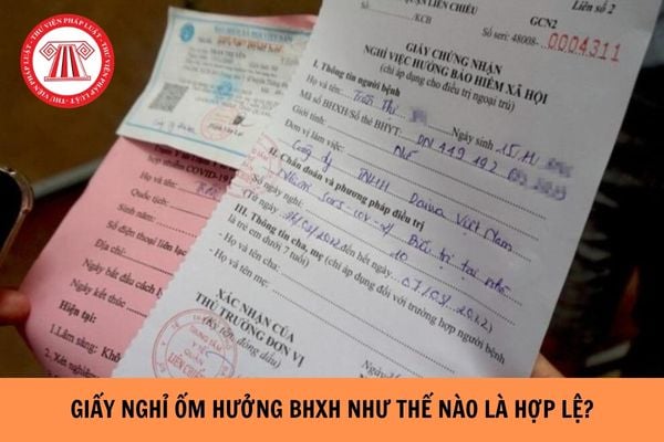 Giấy nghỉ ốm hưởng BHXH như thế nào là hợp lệ?