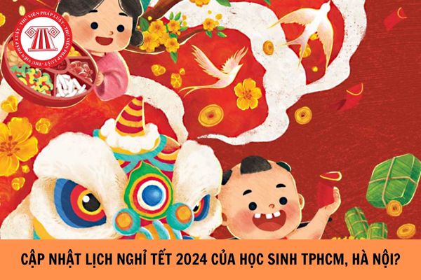 Cập nhật lịch nghỉ Tết 2024 của học sinh TPHCM, Hà Nội?