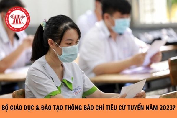 Bộ Giáo dục và Đào tạo thông báo Chỉ tiêu cử tuyển năm 2023?