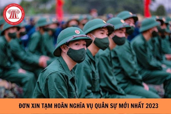 Mẫu Đơn xin tạm hoãn nghĩa vụ quân sự mới nhất năm 2023 và cách viết? (Hình từ Internet).