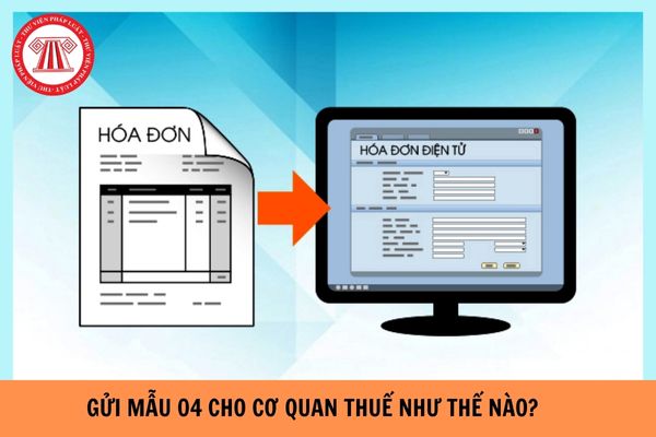 Gửi mẫu 04 cho cơ quan thuế thông báo hủy hóa đơn điện tử như thế nào?