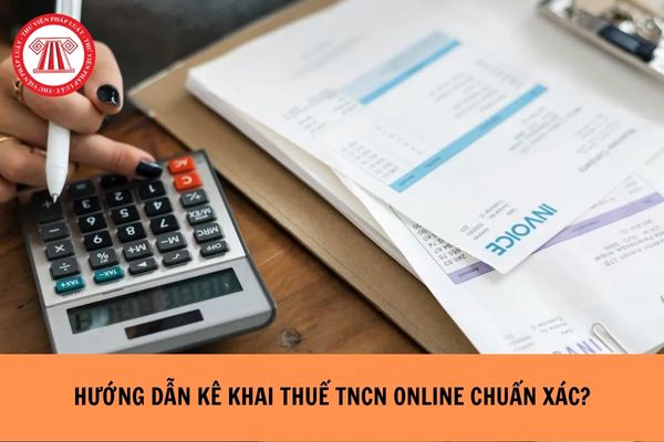 Hướng dẫn kê khai thuế thu nhập cá nhân online chuẩn xác nhất?