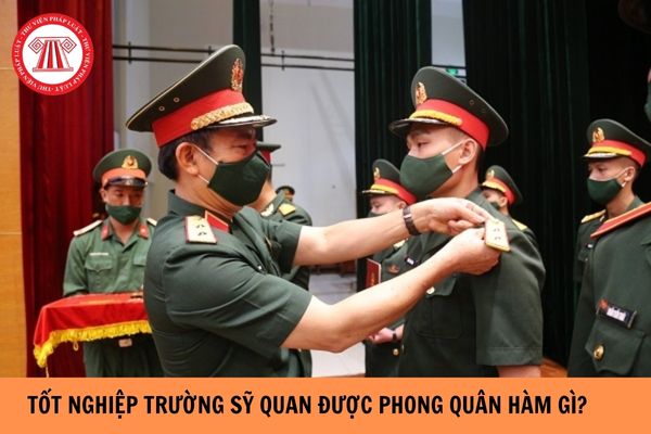 Tốt nghiệp trường sỹ quan được phong quân hàm gì?