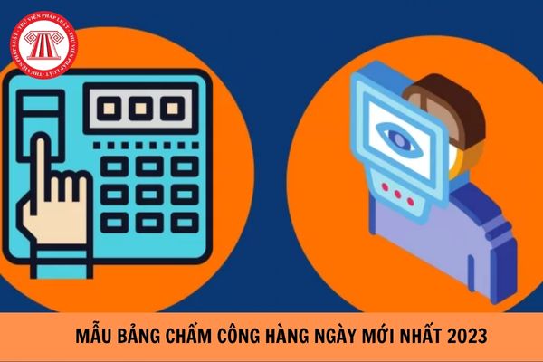 Mẫu bảng chấm công hàng ngày mới nhất năm 2023? (Hình từ Internet).