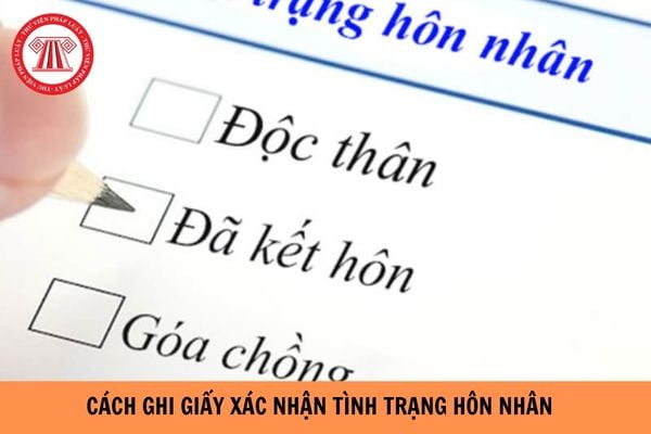 Cách ghi giấy xác nhận tình trạng hôn nhân đơn giản, chuẩn xác?