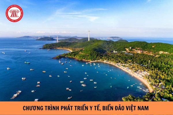 12 Nhiệm Vụ Trọng Tâm Tại Chương Trình Phát Triển Y Tế Biển Đảo Việt Nam  Đến Năm 2030?