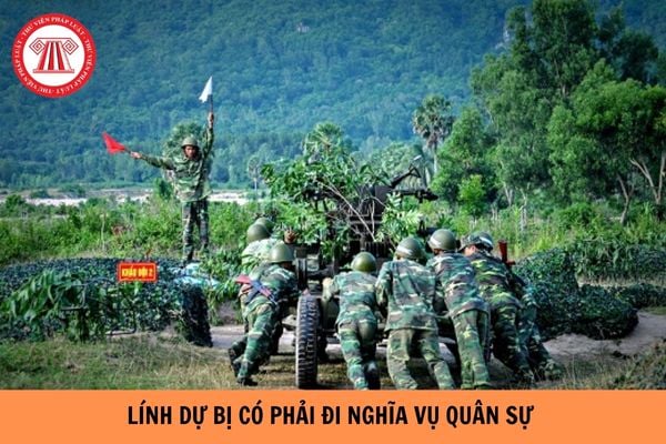 Lính dự bị có phải đi nghĩa vụ hay không?