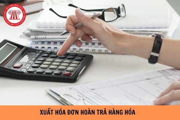 Hướng dẫn xuất hóa đơn hoàn trả hàng hóa với thuế suất 8% năm 2023?