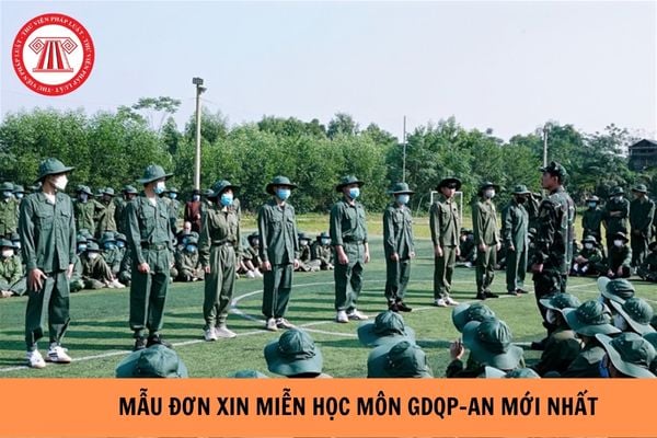 Mẫu Đơn xin miễn học môn Giáo dục quốc phòng và an ninh mới nhất năm 2023?