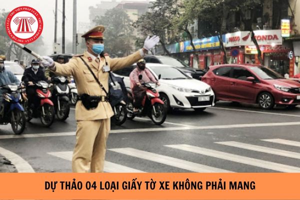 Dự thảo 04 loại giấy tờ xe không phải mang khi tham gia giao thông? 