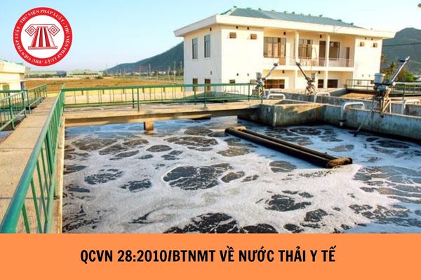 Quy chuẩn kỹ thuật quốc gia QCVN 28:2010/BTNMT về nước thải y tế hiện nay?