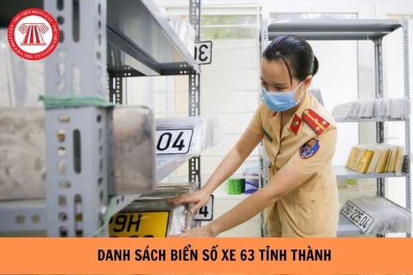 Danh sách Biển số xe 63 tỉnh thành mới nhất hiện nay?