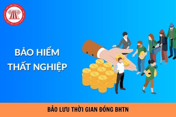 Hướng dẫn bảo lưu thời gian đóng bảo hiểm thất nghiệp năm 2023 như thế nào?