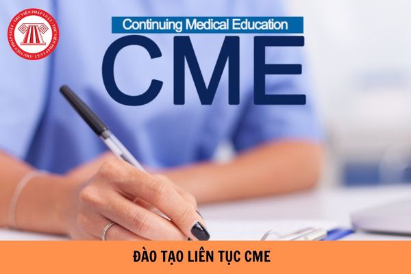 Quy định đào tạo liên tục CME về cập nhật kiến thức y khoa liên tục năm ...