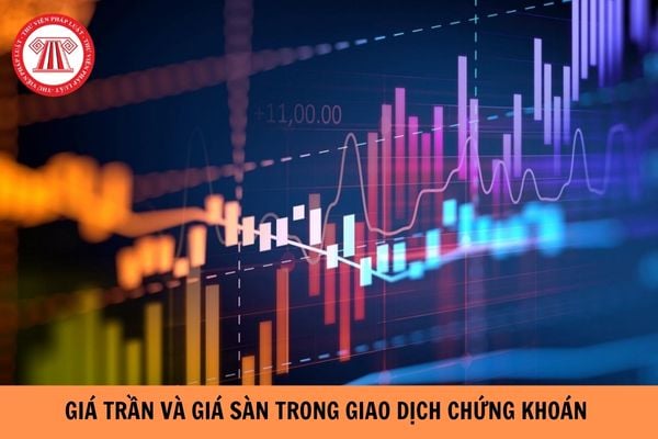 Giá trần và giá sàn trong chứng khoán là gì? Cách xác định như thế nào?