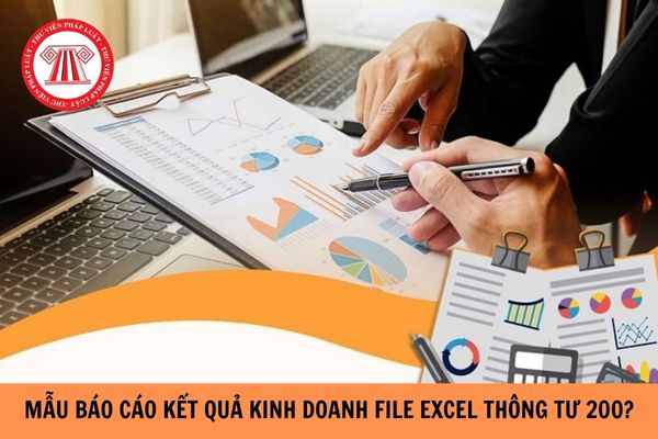 Mẫu báo cáo kết quả kinh doanh Excel Thông tư 200 hiện nay?