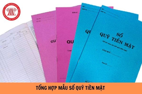 Tổng hợp mẫu sổ quỹ tiền mặt chuẩn nhất file excel?