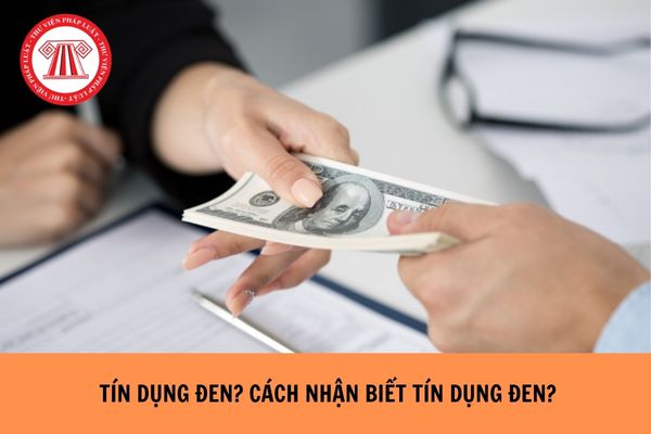 Tín dụng đen là gì? Cách nhận biết tín dụng đen như thế nào?