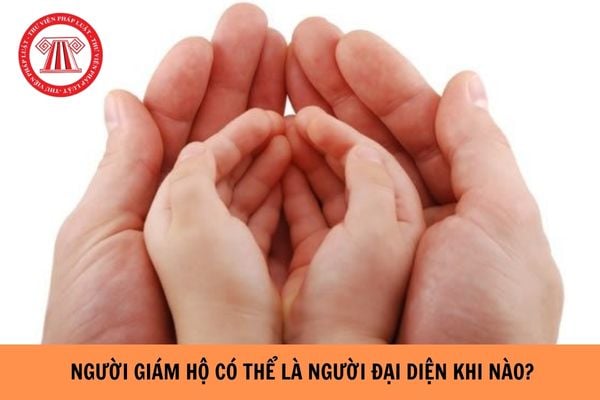 Người giám hộ có thể là người đại diện khi nào?