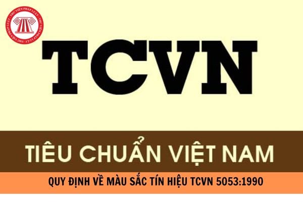 Quy định màu sắc tín hiệu theo TCVN 5053:1990 hiện nay?