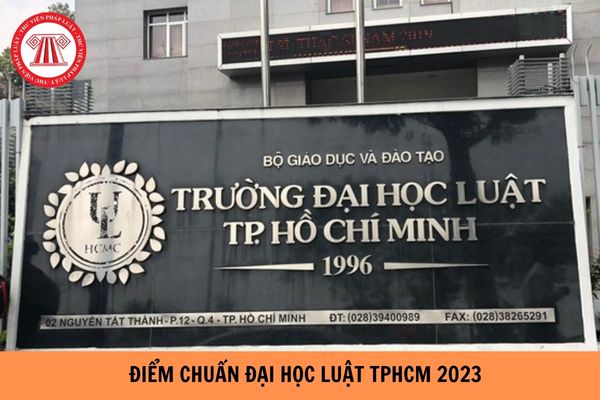 Điểm chuẩn Đại học Luật TPHCM năm 2023? 