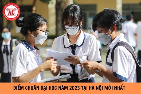Điểm chuẩn đại học năm 2023 tại Hà Nội mới nhất?