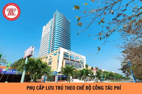 Phụ cấp lưu trú theo chế độ công tác phí năm 2024 như thế nào?