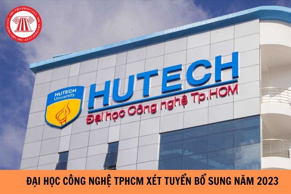 Trường Đại học Công nghệ TP.HCM xét tuyển bổ sung năm 2023 cho tất cả các ngành?