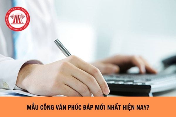 Mẫu Công văn phúc đáp mới nhất hiện nay?