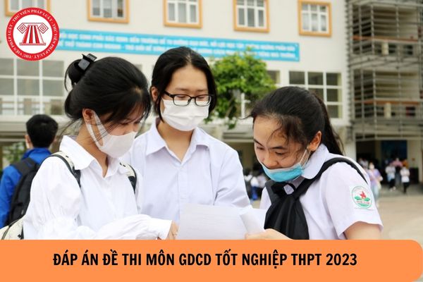 Toàn bộ đáp án đề thi môn GDCD tốt nghiệp THPT 2023? (Hình từ Internet).