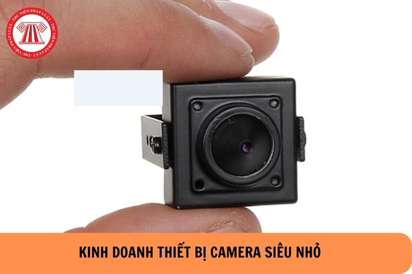 Người dân có được kinh doanh thiết bị camera siêu nhỏ dùng để quay lén? (Hình từ Internet).