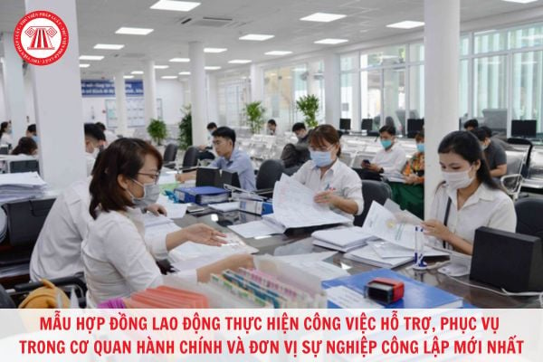  Mẫu hợp đồng lao động thực hiện công việc hỗ trợ, phục vụ trong cơ quan hành chính và đơn vị sự nghiệp công lập mới nhất 2023?